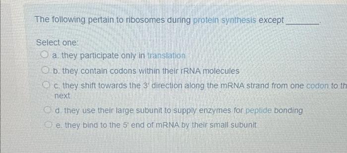 The following pertain to ribosomes during protein synthesis except